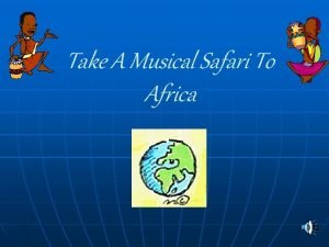 Take A Musical Safari To Africa Characteristics of
