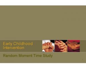 Early Childhood Intervention Random Moment Time Study 1