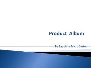 Product Album By Sapphire Micro System INTRODUCTION Sapphire