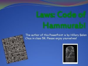 Laws Code of Hammurabi The author of this