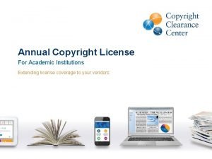 Annual Copyright License For Academic Institutions Extending license