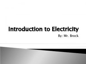 Introduction to Electricity By Mr Brock Terms Electricity