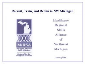Recruit Train and Retain in NW Michigan Healthcare