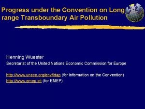 Progress under the Convention on Longrange Transboundary Air