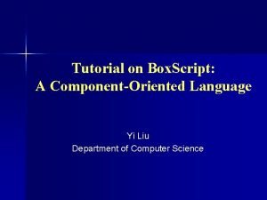 Tutorial on Box Script A ComponentOriented Language Yi