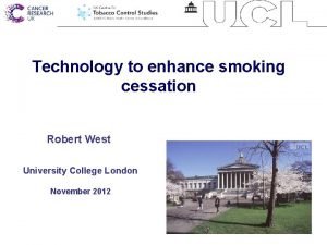 Technology to enhance smoking cessation Robert West University