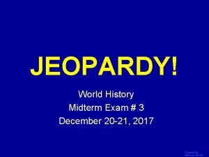 JEOPARDY Click Once to Begin World History Midterm