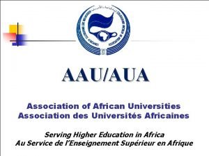 AAUAUA Association of African Universities Association des Universits