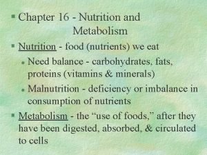 Chapter 16 Nutrition and Metabolism Nutrition food nutrients