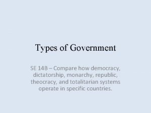 Name the different types of government