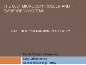 THE 8051 MICROCONTROLLER AND EMBEDDED SYSTEMS 8051 TIMER