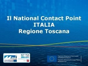 Il National Contact Point ITALIA Regione Toscana Il