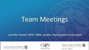 Team Meetings Jennifer Powell MPH MBA Quality Improvement