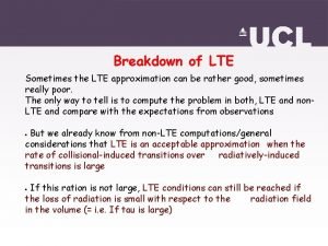 Breakdown of LTE Sometimes the LTE approximation can