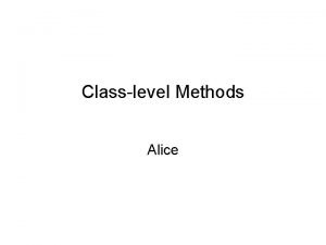 Classlevel Methods Alice World Class Method World method