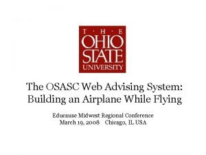 The OSASC Web Advising System Building an Airplane