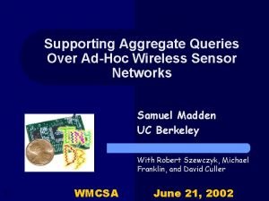 Supporting Aggregate Queries Over AdHoc Wireless Sensor Networks