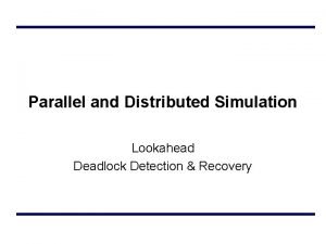 Parallel and Distributed Simulation Lookahead Deadlock Detection Recovery