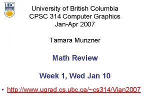 University of British Columbia CPSC 314 Computer Graphics