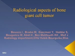 Radiological aspects of bone giant cell tumor Bouaziz