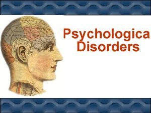 Psychological Disorders Write What do you think a