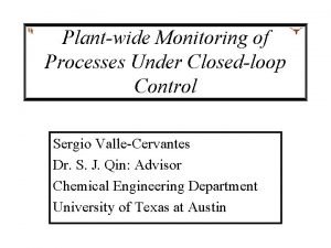 Plantwide Monitoring of Processes Under Closedloop Control Sergio