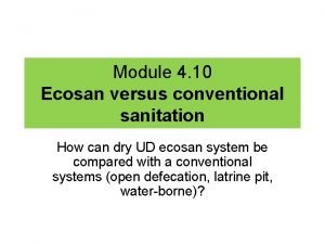 Module 4 10 Ecosan versus conventional sanitation How