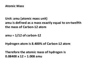 Atomic Mass Unit amu atomic mass unit amu