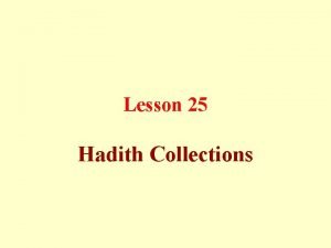 Lesson 25 Hadith Collections Musnad These are collections