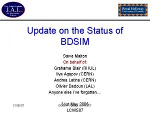 Update on the Status of BDSIM Steve Malton