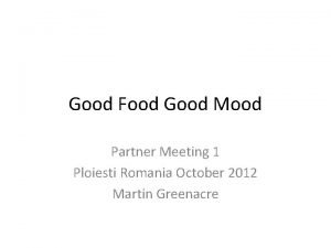 Good Food Good Mood Partner Meeting 1 Ploiesti