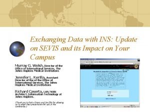 Exchanging Data with INS Update on SEVIS and