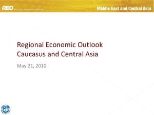 Regional Economic Outlook Caucasus and Central Asia May