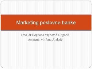 Marketing poslovne banke Doc dr Bogdana Vujnovi Gligori