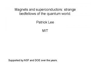 Magnets and superconductors strange bedfellows of the quantum