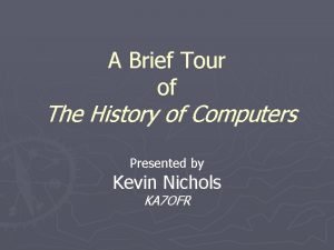 A Brief Tour of The History of Computers