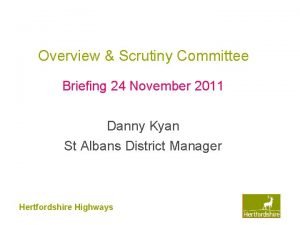 Overview Scrutiny Committee Briefing 24 November 2011 Danny