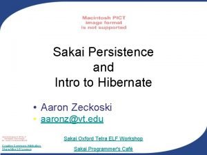 Sakai Persistence and Intro to Hibernate Aaron Zeckoski