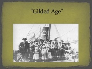 Gilded Age S ee handout Meaning of Gilded