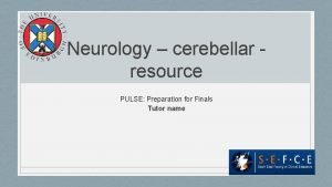 Neurology cerebellar resource PULSE Preparation for Finals Tutor