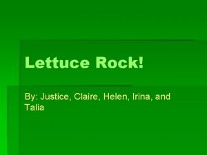 Lettuce Rock By Justice Claire Helen Irina and
