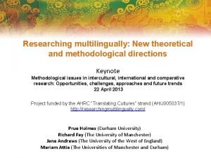 Researching multilingually New theoretical and methodological directions Keynote