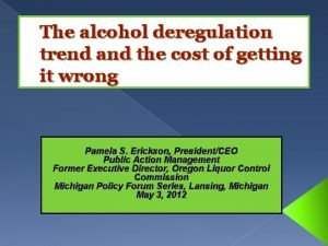 The alcohol deregulation trend and the cost of