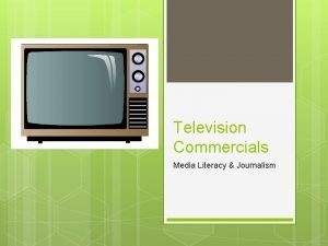 Television Commercials Media Literacy Journalism TV is EVERYWHERE