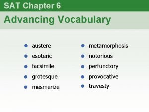 SAT Chapter 6 Advancing Vocabulary austere metamorphosis esoteric