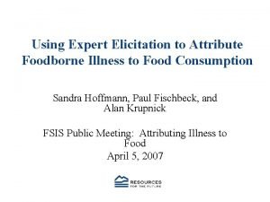 Using Expert Elicitation to Attribute Foodborne Illness to