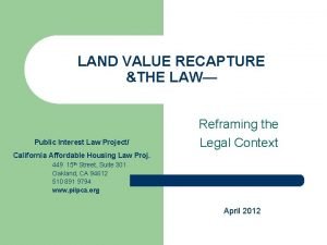 LAND VALUE RECAPTURE THE LAW Public Interest Law