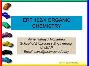 ERT 1024 ORGANIC CHEMISTRY Alina Rahayu Mohamed School