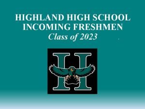 HIGHLAND HIGH SCHOOL INCOMING FRESHMEN Class of 2023