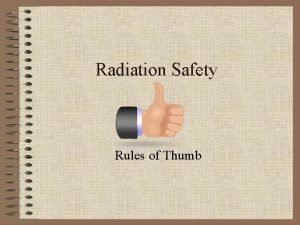 Radiation Safety Rules of Thumb Alpha Particle An